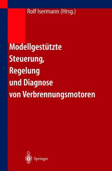 Cover for Rolf Isermann · Modellgestutzte Steuerung, Regelung Und Diagnose Von Verbrennungsmotoren (Inbunden Bok) [2003 edition] (2003)