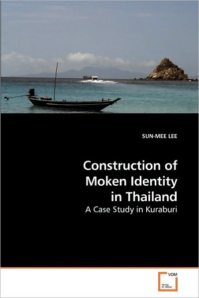 Cover for Sun-mee Lee · Construction of Moken Identity in Thailand: a Case Study in Kuraburi (Paperback Book) (2010)