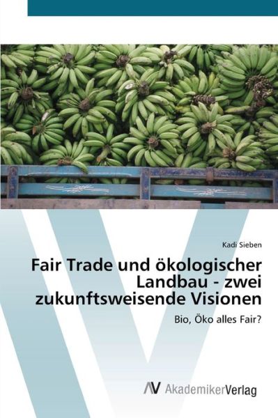 Cover for Sieben · Fair Trade und ökologischer Land (Book) (2012)