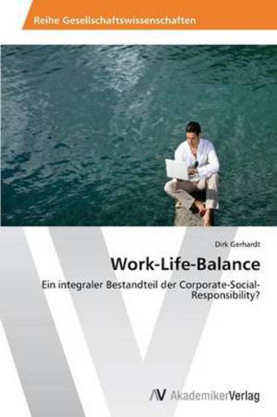 Cover for Dirk Gerhardt · Work-life-balance: Ein Integraler Bestandteil Der Corporate-social-responsibility? (Paperback Book) [German edition] (2014)