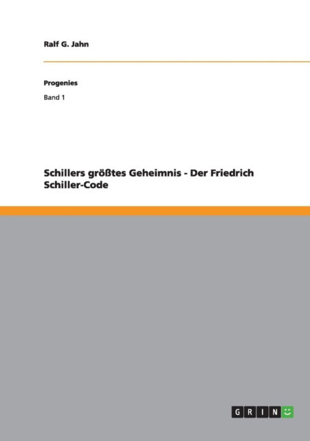 Cover for Ralf G. Jahn · Schillers Grosstes Geheimnis - Der Friedrich Schiller-code (Paperback Book) [German edition] (2012)