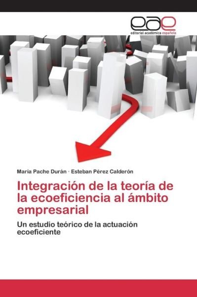 Cover for Pache Duran Maria · Integracion De La Teoria De La Ecoeficiencia Al Ambito Empresarial (Paperback Book) (2015)