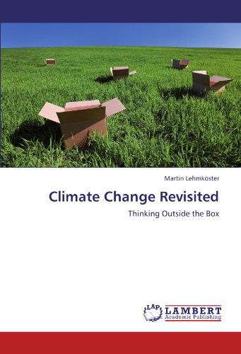 Cover for Martin Lehmköster · Climate Change Revisited: Thinking Outside the Box (Paperback Book) (2012)