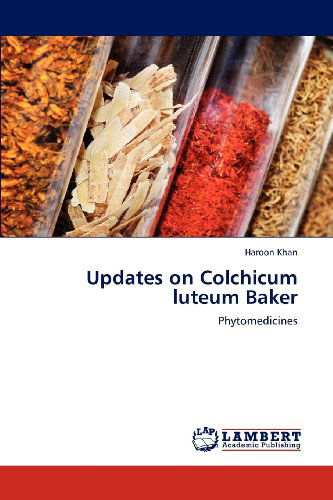 Updates on Colchicum Luteum Baker: Phytomedicines - Haroon Khan - Książki - LAP LAMBERT Academic Publishing - 9783659298868 - 10 listopada 2012