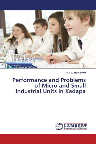 Cover for Puli Subramanym · Performance and Problems of Micro and Small Industrial Units in Kadapa (Paperback Book) (2013)