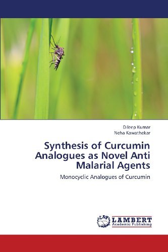 Cover for Neha Kawathekar · Synthesis of Curcumin Analogues As Novel Anti Malarial Agents: Monocyclic Analogues of Curcumin (Taschenbuch) (2013)