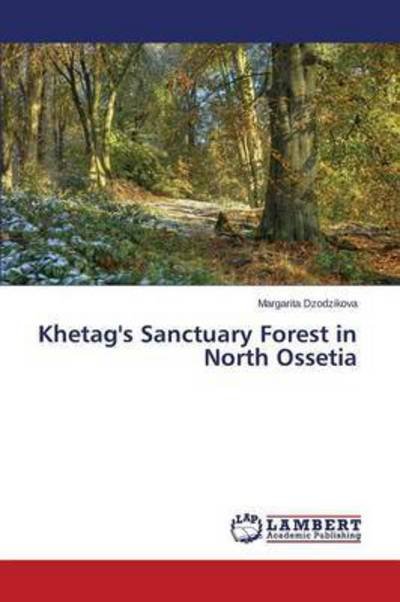 Cover for Dzodzikova Margarita · Khetag's Sanctuary Forest in North Ossetia (Paperback Book) (2015)