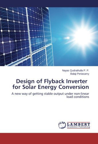 Cover for Balaji Periasamy · Design of Flyback Inverter   for Solar Energy Conversion: a New Way of Getting Stable Output  Under Non-linear Load Conditions (Paperback Book) (2014)