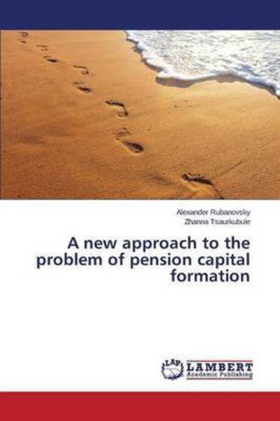 Cover for Rubanovsky Alexander · A New Approach to the Problem of Pension Capital Formation (Taschenbuch) (2015)