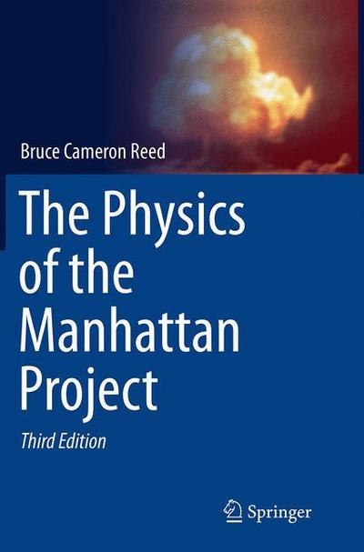 The Physics of the Manhattan Project - Bruce Cameron Reed - Books - Springer-Verlag Berlin and Heidelberg Gm - 9783662519868 - August 23, 2016