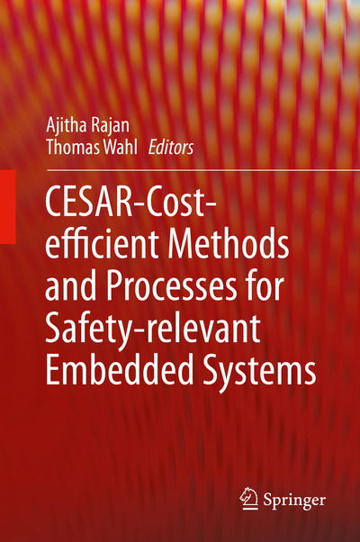 Cover for Ajitha Rajan · CESAR - Cost-efficient Methods and Processes for Safety-relevant Embedded Systems (Hardcover Book) [2013 edition] (2013)