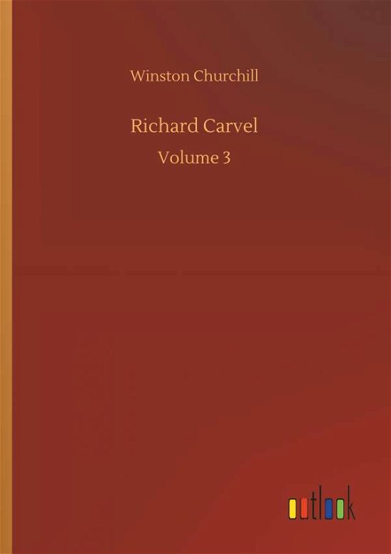 Richard Carvel - Churchill - Livros -  - 9783734016868 - 20 de setembro de 2018
