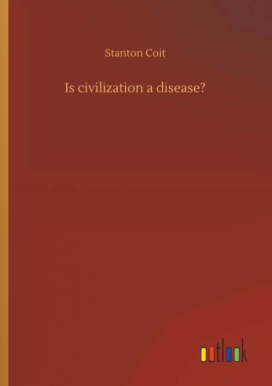 Cover for Coit · Is civilization a disease? (Book) (2018)