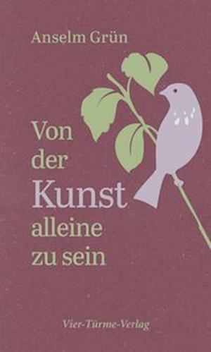 Von der Kunst, allein zu sein - Anselm Grün - Kirjat - Vier Türme - 9783736504868 - torstai 23. maaliskuuta 2023