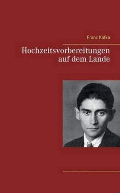 Cover for Franz Kafka · Hochzeitsvorbereitungen auf dem Lande (Paperback Bog) (2016)