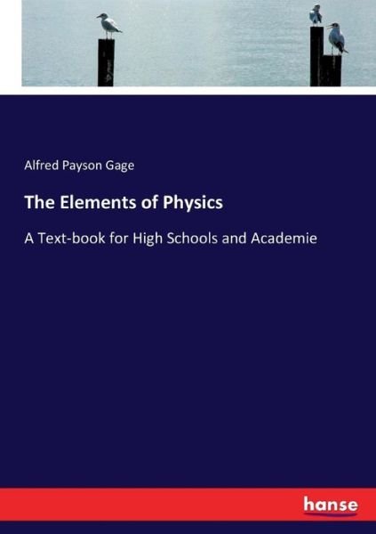 The Elements of Physics - Gage - Boeken -  - 9783744763868 - 8 april 2017