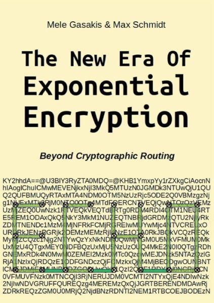 Cover for Mele Gasakis · The New Era Of Exponential Encryption: - Beyond Cryptographic Routing with the Echo Protocol [Paperback] (Paperback Book) (2019)