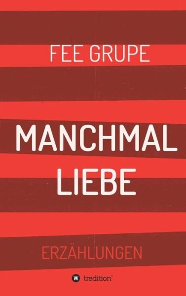 Cover for Grupe · Manchmal Liebe (Bok) (2019)