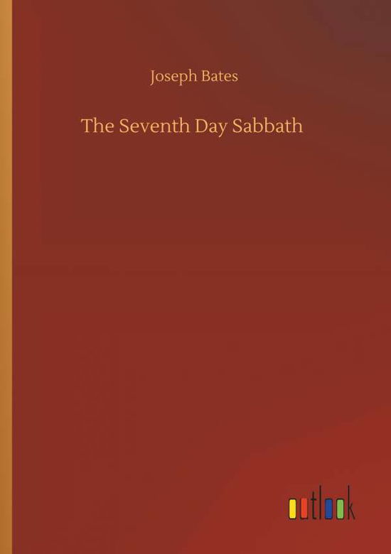 Cover for Joseph Bates · The Seventh Day Sabbath (Paperback Book) (2020)