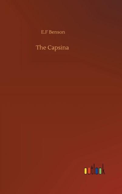 Cover for E F Benson · The Capsina (Inbunden Bok) (2020)