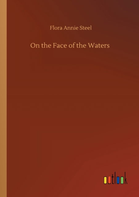 Cover for Flora Annie Steel · On the Face of the Waters (Taschenbuch) (2020)