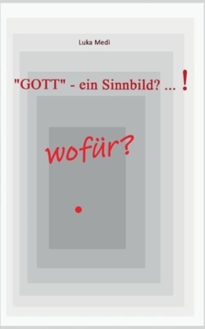 Cover for Medi · &quot;GOTT&quot; - ein Sinnbild? ... !  wofü (Book) (2020)