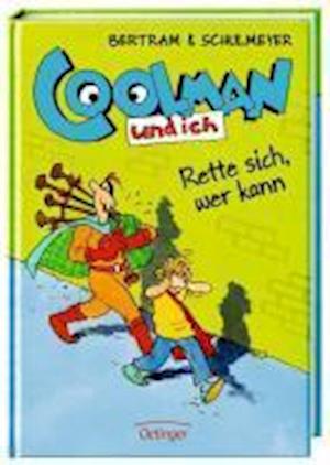 Coolman und ich 02. Rette sich, wer kann - Rüdiger Bertram - Books - Oetinger - 9783789131868 - February 1, 2011