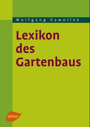 Cover for Wolfgang Kawollek · Lexikon des Gartenbaus (Hardcover Book) (2007)