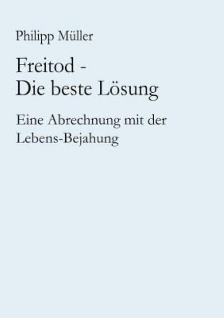 Cover for Philipp Müller · Freitod - Die Beste Lösung (Paperback Book) [German edition] (2004)