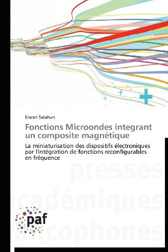 Cover for Erwan Salahun · Fonctions Microondes Integrant Un Composite Magnétique: La Miniaturisation Des Dispositifs Électroniques Par L'intégration De Fonctions Reconfigurables en Fréquence (Pocketbok) [French edition] (2018)