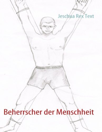 Cover for Jeschua Rex Text · Beherrscher der Menschheit (Paperback Bog) [German edition] (2009)