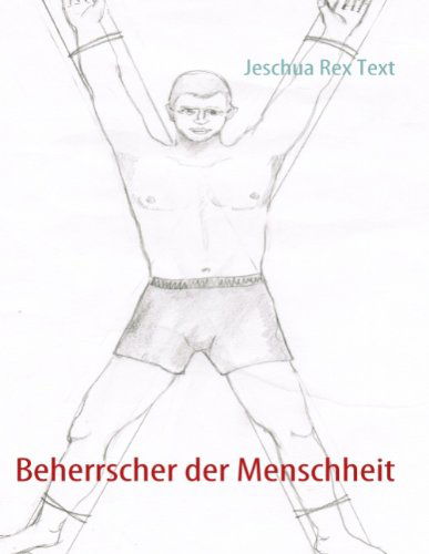 Cover for Jeschua Rex Text · Beherrscher der Menschheit (Paperback Book) [German edition] (2009)