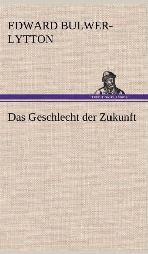 Cover for Edward Bulwer Lytton Lytton · Das Geschlecht Der Zukunft (Hardcover Book) [German edition] (2012)