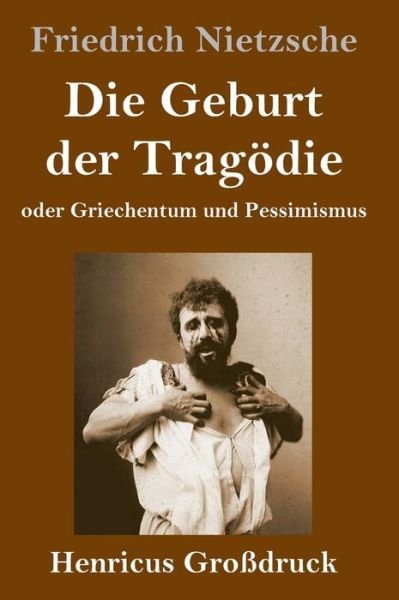 Cover for Friedrich Wilhelm Nietzsche · Die Geburt der Tragoedie (Grossdruck) (Hardcover bog) (2019)