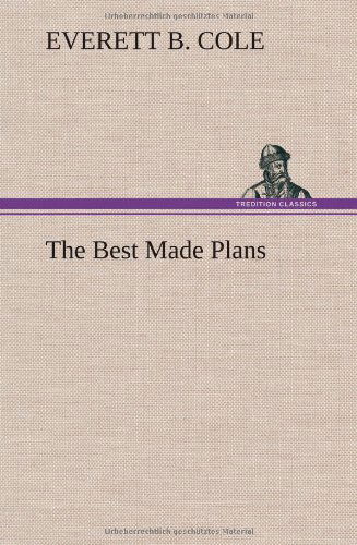 Cover for Everett B. Cole · The Best Made Plans (Hardcover Book) (2013)
