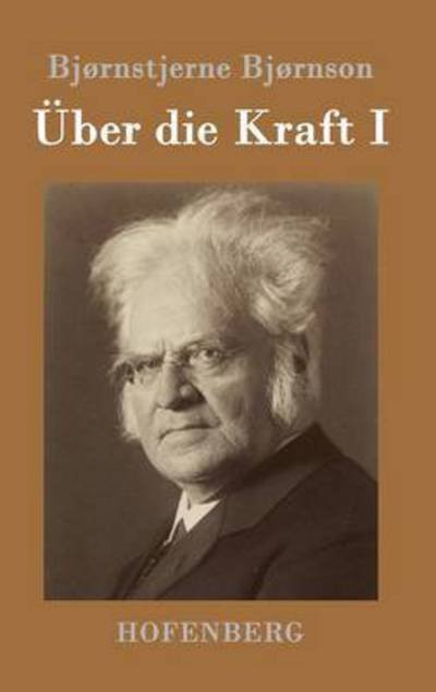 Cover for Bjornstjerne Bjornson · UEber die Kraft I: (Over AEvne I) (Hardcover Book) (2016)