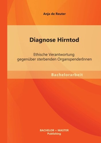 Cover for Anja De Reuter · Diagnose Hirntod: Ethische Verantwortung Gegenuber Sterbenden Organspenderinnen (Paperback Book) [German edition] (2013)