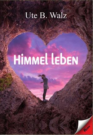 Cover for Ute B. Walz · Himmel leben (Book) (2024)