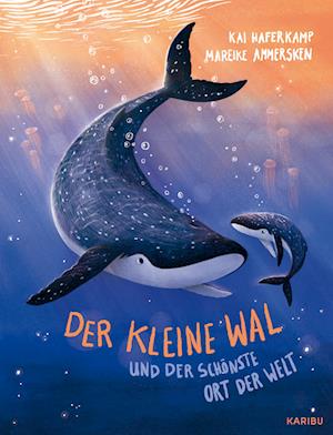 Der kleine Wal und der schönste Ort der Welt - Kai Haferkamp - Książki - Karibu  ein Verlag der Edel Verlagsgrupp - 9783961292868 - 8 lipca 2023