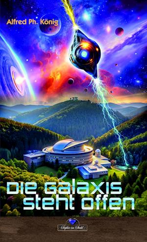 Cover for Alfred Ph. König · Die Galaxis steht offen (Book) (2024)