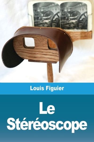 Cover for Louis Figuier · Le Stereoscope (Paperback Bog) (2021)
