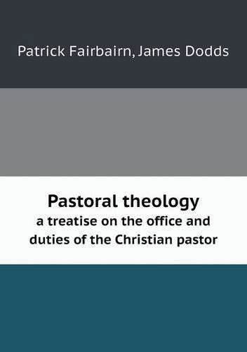 Cover for James Dodds · Pastoral Theology a Treatise on the Office and Duties of the Christian Pastor (Paperback Book) (2013)