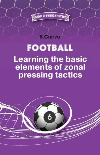 Cover for Boris Chirva · Football. Learning the basic elements of zonal pressing tactics. (Paperback Bog) (2014)