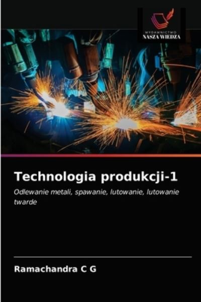 Technologia produkcji-1 - Ramachandra C G - Boeken - Wydawnictwo Nasza Wiedza - 9786200866868 - 25 mei 2020