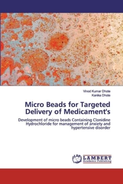 Cover for Vinod Kumar Dhote · Micro Beads for Targeted Delivery of Medicament's (Paperback Book) (2020)