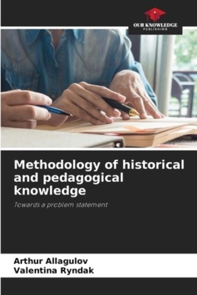 Cover for Arthur Allagulov · Methodology of historical and pedagogical knowledge (Paperback Book) (2021)