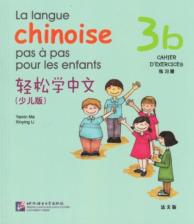 Cover for Ma Yamin · La langue chinoise pas à pas pour les enfants: Niveau 3, 3 b, Cahier D'Exercises (Paperback Book) (2017)