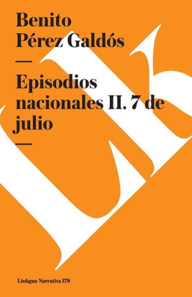 Cover for Benito Pérez Galdós · Episodios Nacionales Ii. 7 De Julio (Paperback Bog) [Spanish edition] (2024)