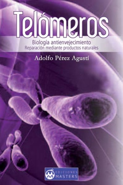 Cover for Adolfo Perez Agusti · Telomeros: Biologia Antienvejecimiento (Paperback Book) [Spanish edition] (2013)