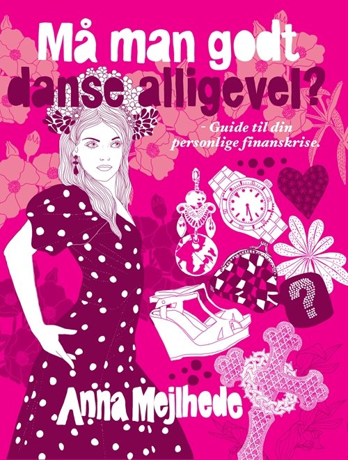 Cover for Anna Mejlhede · Må man godt danse alligevel? (Sewn Spine Book) [1. Painos] (2009)